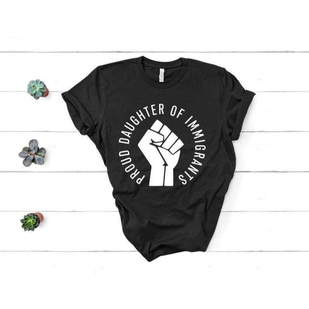Proud Daughter Of Immigrants Social Justice TShirt
